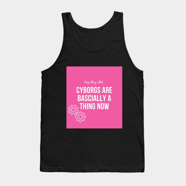 LSB Cyborgs Are Basically A Thing Now Tank Top by Long Story But Podcast